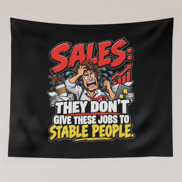 Item preview, Sales: They Don't Give These Jobs to Stable People – Graphic Funny Sales Rep & Workplace Humor designed and sold by signshirtz.