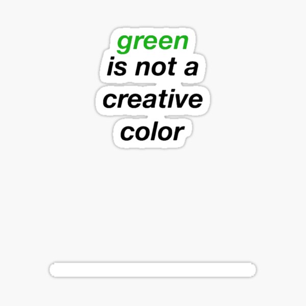 Item preview, green is not a creative color designed and sold by SarahLovesBands.