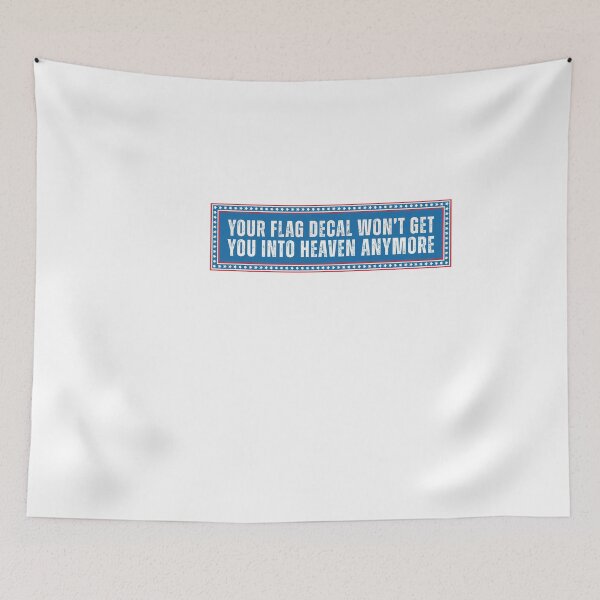 Item preview, Your Flag Decal Won't Get You Into Heaven Anymore Critical Patriotism Religious Commentary designed and sold by HumansStuck12.