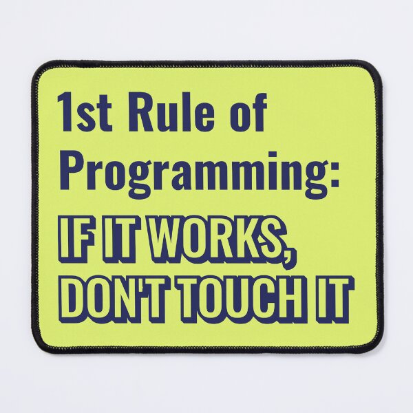 Item preview, First Rule Of Programming If It Works Dont Touch It designed and sold by Mini Pixel Perfect Co..