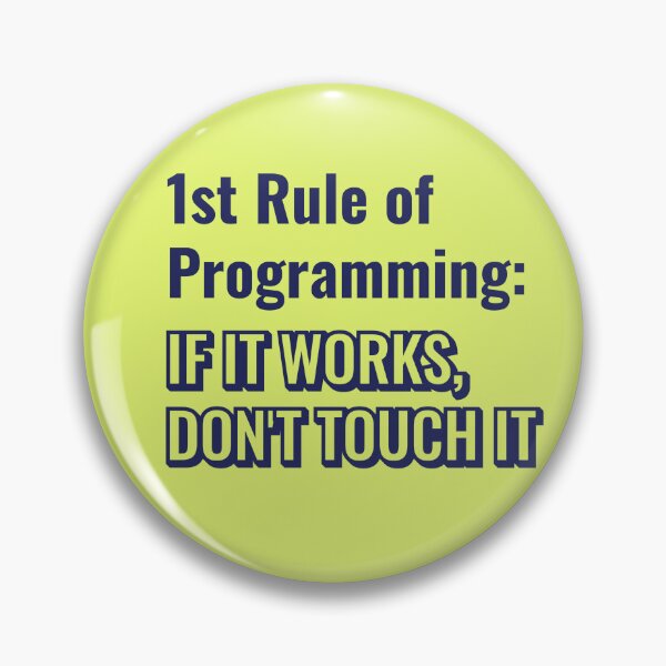 Item preview, First Rule Of Programming If It Works Dont Touch It designed and sold by Mini Pixel Perfect Co..