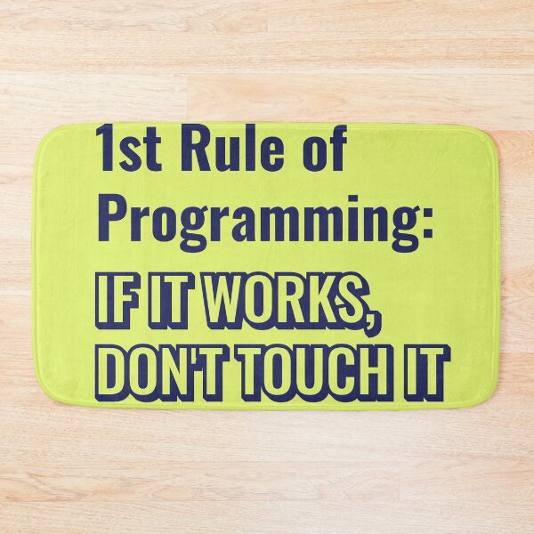 Item preview, First Rule Of Programming If It Works Dont Touch It designed and sold by Mini Pixel Perfect Co..