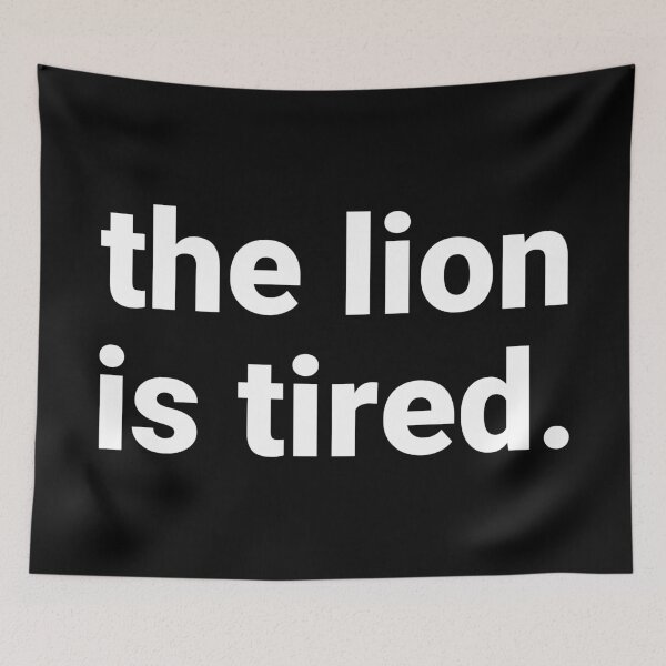 Item preview, The Lion Is Tired – Funny Sarcastic Saying designed and sold by Text-based T-Shirts and Gifts.