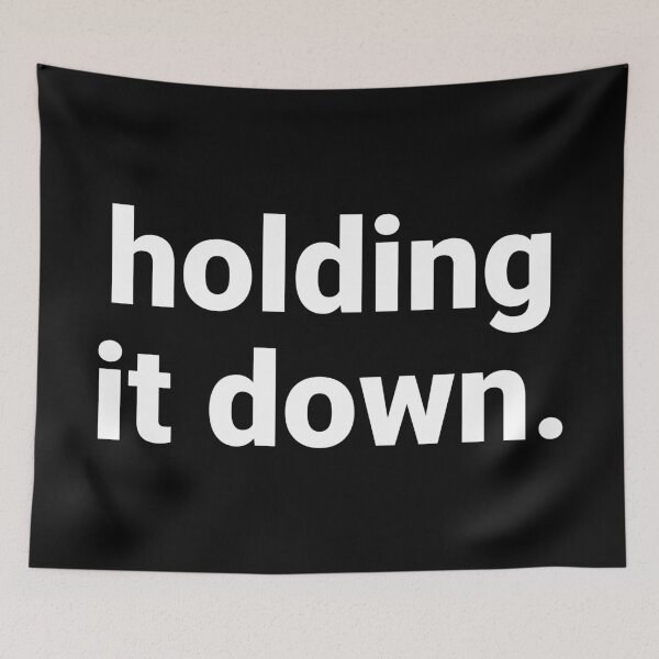Item preview, Holding It Down – Funny Work Humor Saying designed and sold by Text-based T-Shirts and Gifts.