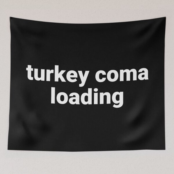 Item preview, Turkey Coma Loading – Funny Thanksgiving Saying designed and sold by Text-based T-Shirts and Gifts.