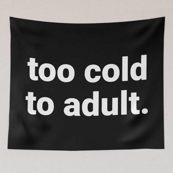 Item preview, Too Cold To Adult – Funny Winter Saying designed and sold by Text-based T-Shirts and Gifts.