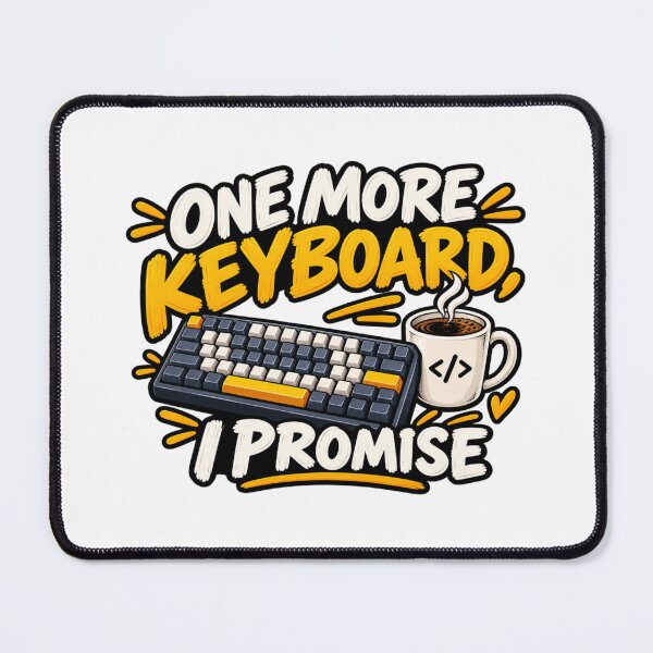 Item preview, One More Keyboard I Promise - Mechanical Keyboard Humor designed and sold by The Happiness Market .
