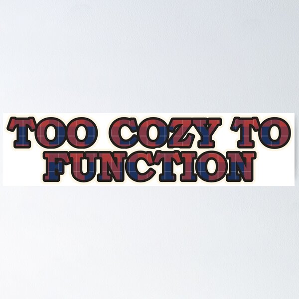 Item preview, Too Cozy To Function Funny Cozy Shirt designed and sold by Alphakenon.