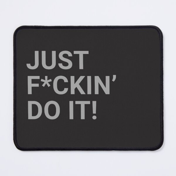 Item preview, Just F*ckin' Do It! designed and sold by TonsPOD.