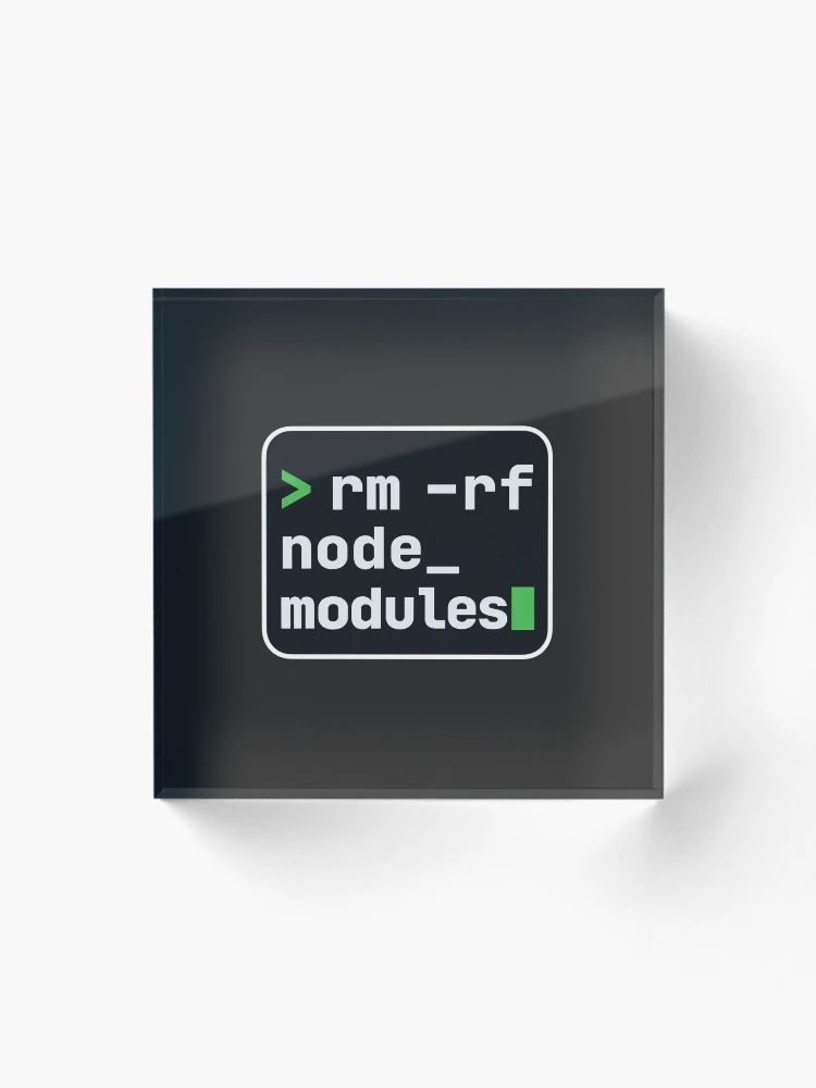 Thumbnail 1 of 5, Acrylic Block, rm -rf node_modules Terminal Sticker - JavaScript Developer designed and sold by Stick Erify.