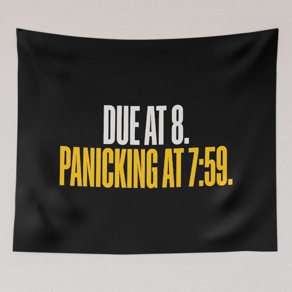 Item preview, Due At 8 Panicking At 7:59 designed and sold by SplashTastic.