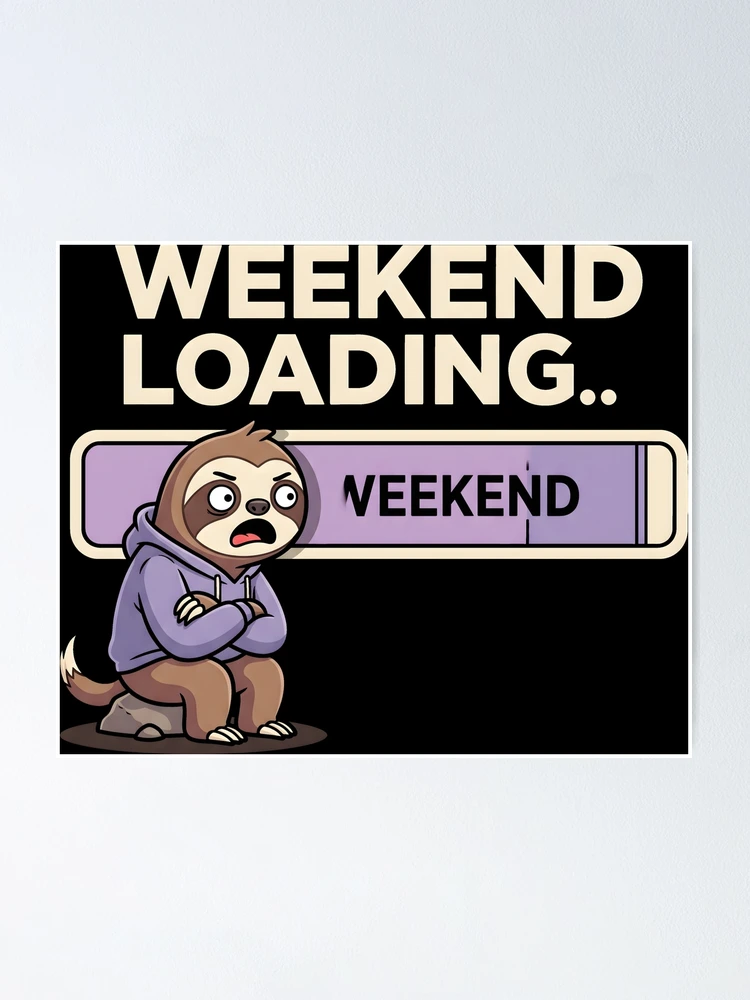 Thumbnail 1 of 3, Poster, Weekend Loading Sloth designed and sold by SplashTastic.