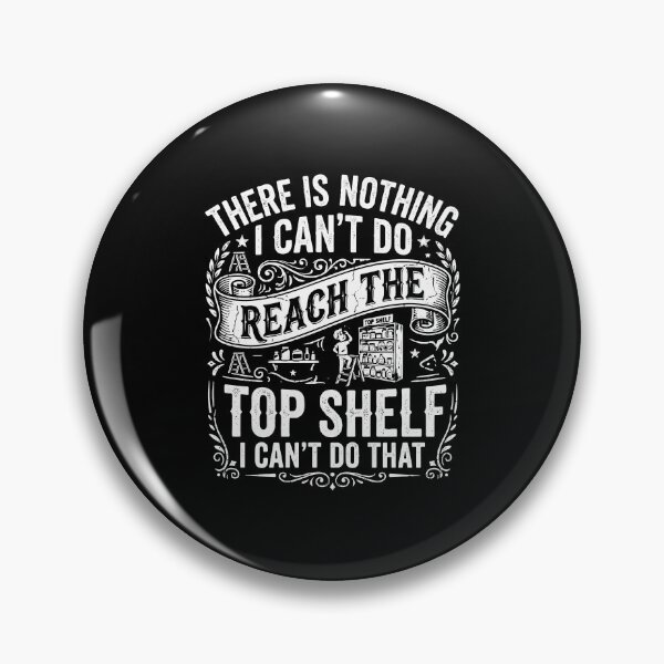 Item preview, There Is Nothing I Can't Do Reach The Top Shelf I Can't Do That Funny Short Person Quote designed and sold by Hernisemok.