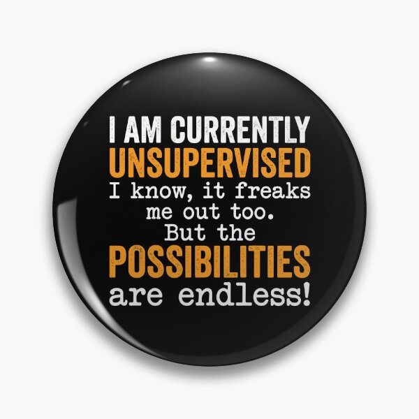 Item preview, I Am Currently Unsupervised I Know, It Freaks Me Out Too. But The Possibilities Are Endless! Funny Unsupervised Adult Humor Quote designed and sold by Hernisemok.