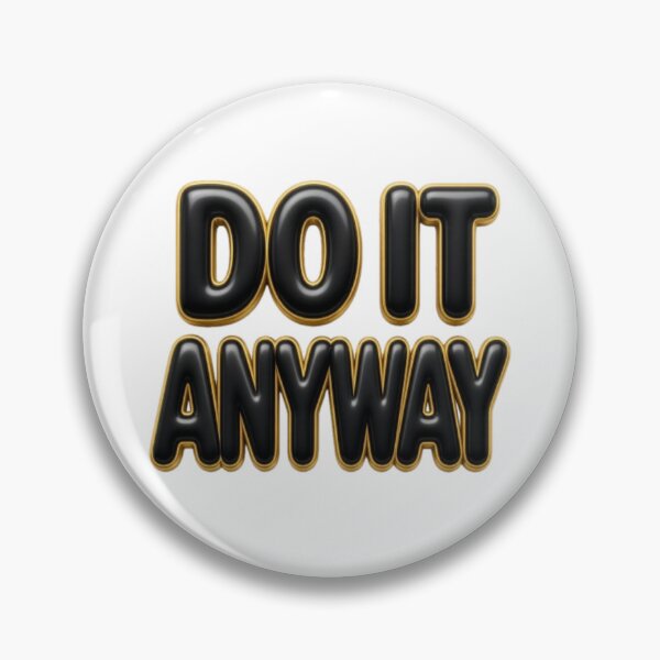 Item preview, Do It Anyway designed and sold by TATOXIDE.