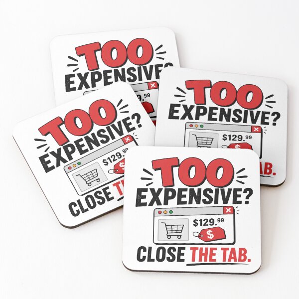 Item preview, Too Expensive? Close the Tab. – Funny Online Shopping and Budget Humor designed and sold by CuteDesignables.