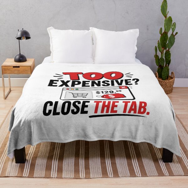 Item preview, Too Expensive? Close the Tab. – Funny Online Shopping and Budget Humor designed and sold by CuteDesignables.