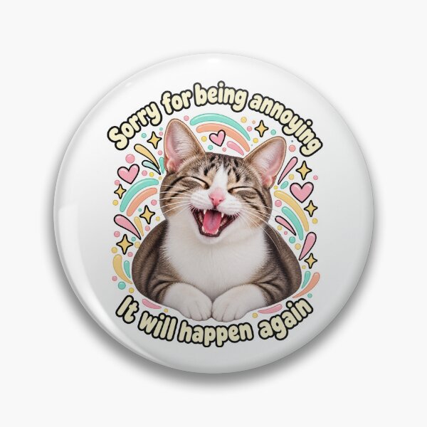 Item preview, Sorry For Being Annoying - It Will Happen Again designed and sold by EllieGantDesign.
