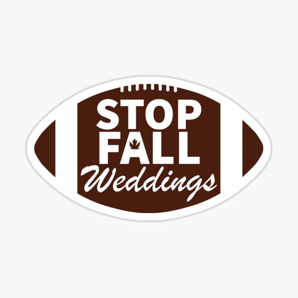STOP FALL WEDDINGS Sticker