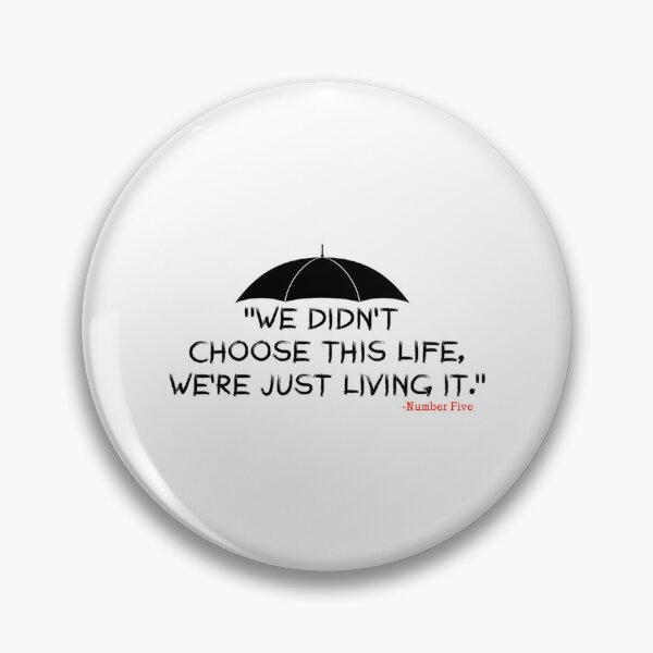 Item preview, The Umbrella Academy We Didn'T Choose This Life We'Re Just Living It. designed and sold by loreal-lingen.