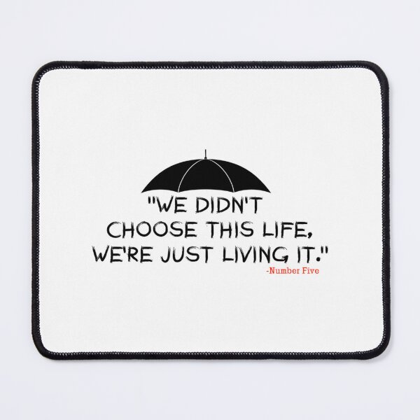 Item preview, The Umbrella Academy We Didn'T Choose This Life We'Re Just Living It. designed and sold by loreal-lingen.