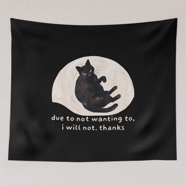 Item preview, Due To Not Wanting To I Will Not Thanks Funny Black Cat Meme designed and sold by gear-posters.