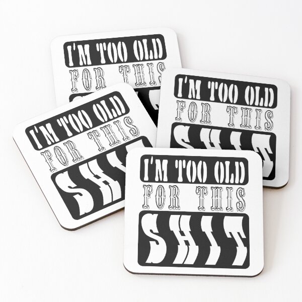 Item preview, I'm too old for this shit designed and sold by Kackos.