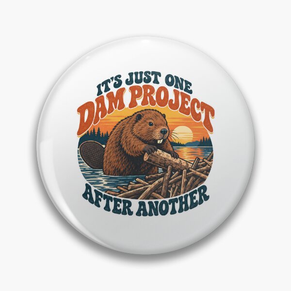 Item preview, It's Just One Dam Project After Another Funny Beaver Gear designed and sold by DynamicDesign.