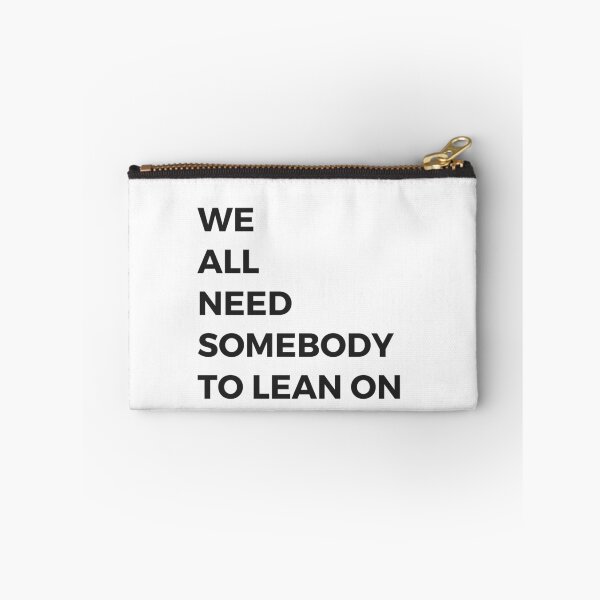 Item preview, we all need somebody to lean on designed and sold by Inspirationmotivation.