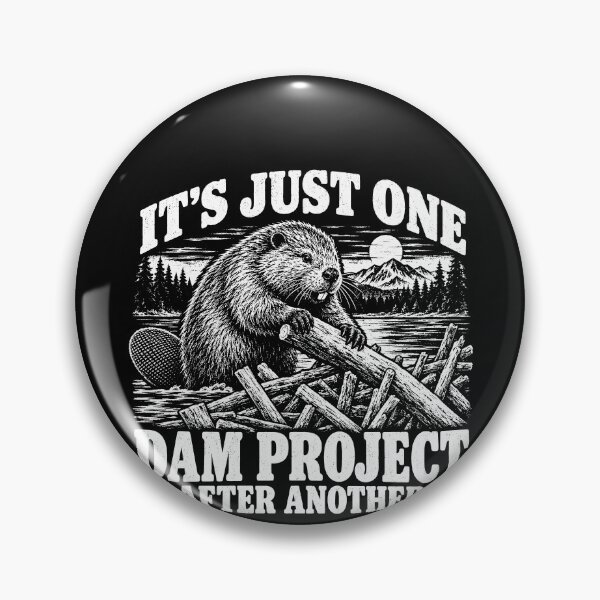 Item preview, It's Just One Dam Project After Another Funny Beaver Gear designed and sold by DynamicDesign.