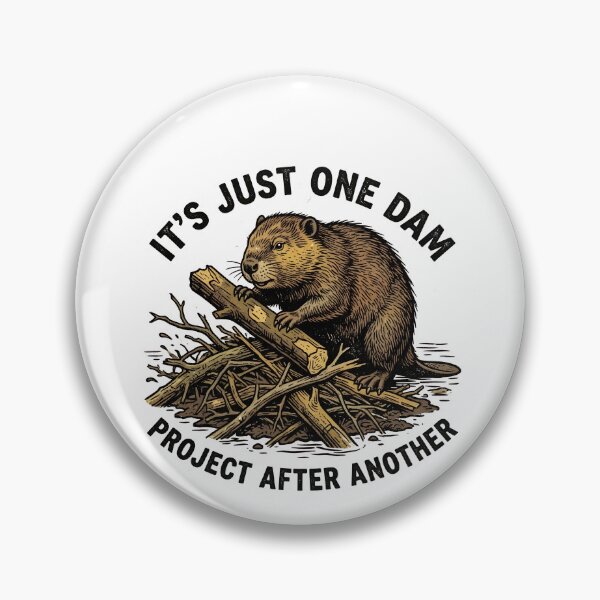 Item preview, It's Just One Dam Project After Another Funny Beaver Gear designed and sold by DynamicDesign.