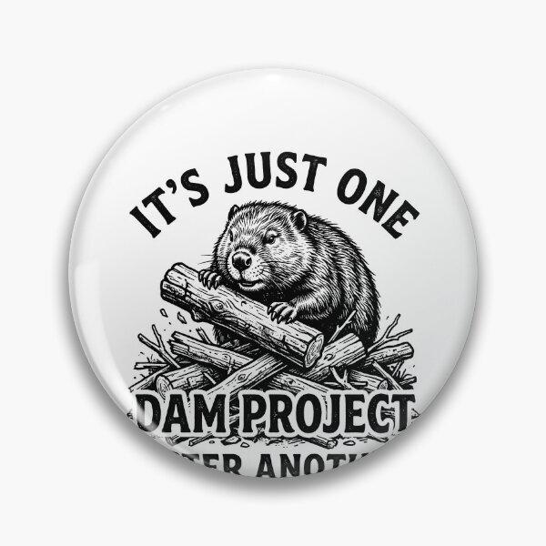 Item preview, It's Just One Dam Project After Another Funny Beaver Gear designed and sold by DynamicDesign.