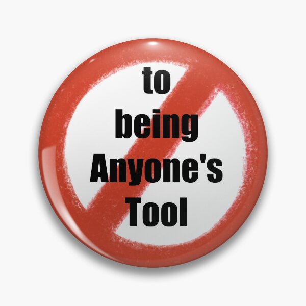 Item preview, NO to Being Anyone's Tool designed and sold by MAC Art&Designs.