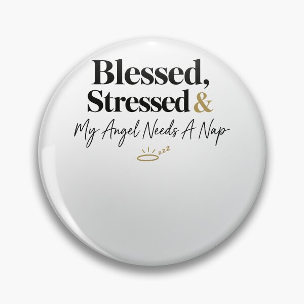 Item preview, Blessed, Stressed And My Angel Needs A Nap designed and sold by SignumShop.