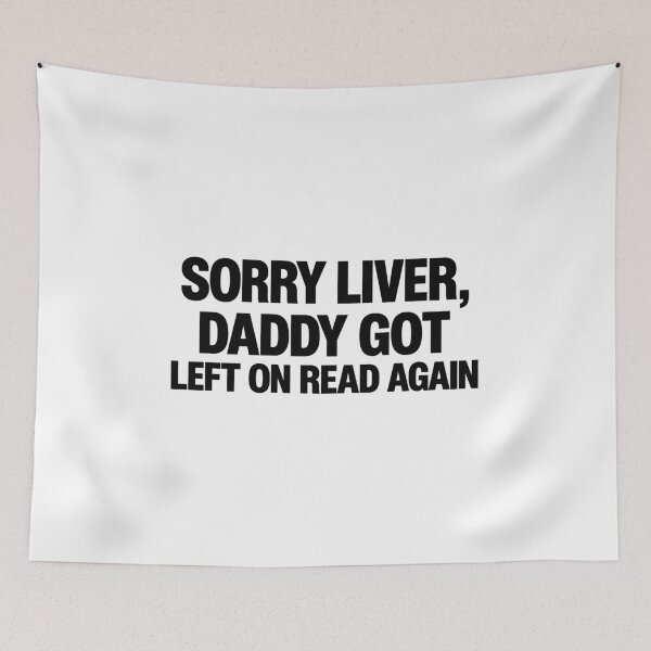 Item preview, Sorry Liver Daddy Got Left On Read Again Funny Drinking designed and sold by Designart68.
