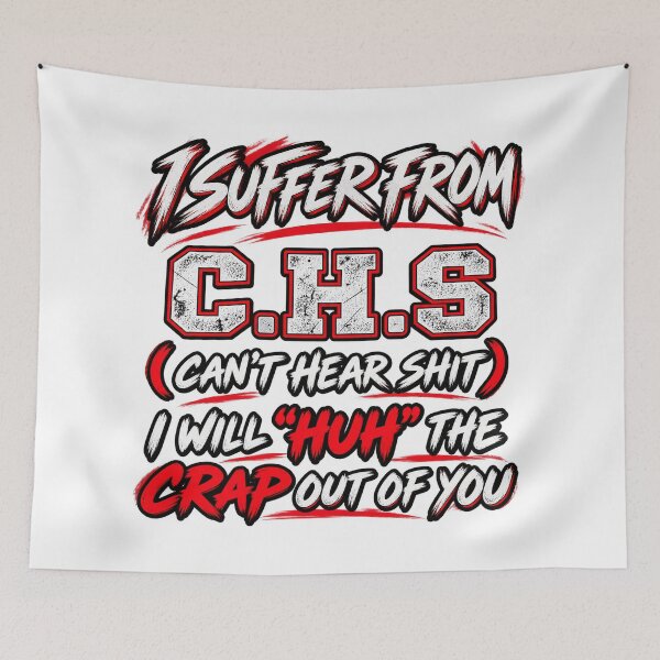 Item preview, I Suffer From C.H.S Can't Hear Shit I Will Huh The Crap Out Of You Funny designed and sold by PunPals-Art.