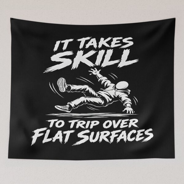 Item preview, It Takes Skill to Trip Over Flat Surfaces  designed and sold by TTdesigns123.