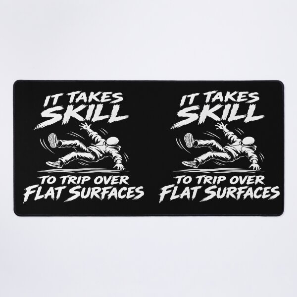 Item preview, It Takes Skill to Trip Over Flat Surfaces  designed and sold by TTdesigns123.