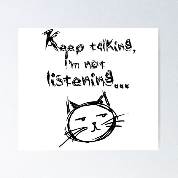 Item preview, Keep talking i'm not listening designed and sold by helenacooper.