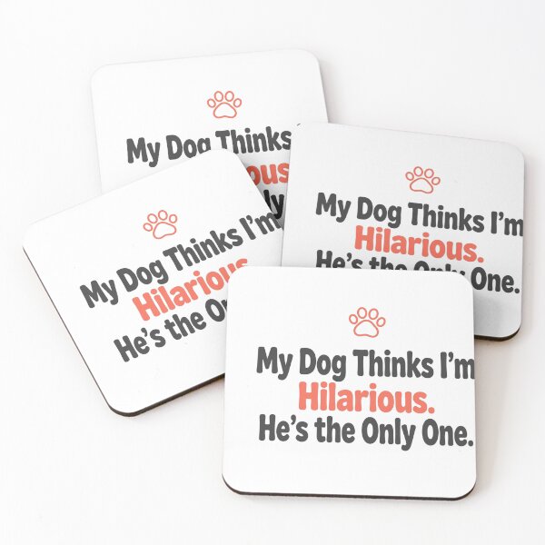 Item preview, My Dog Thinks I'm Hilarious designed and sold by DaFoox.