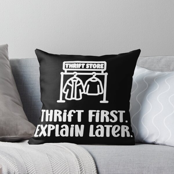 Item preview, Thrift First Explain Later designed and sold by theartfulaspie.