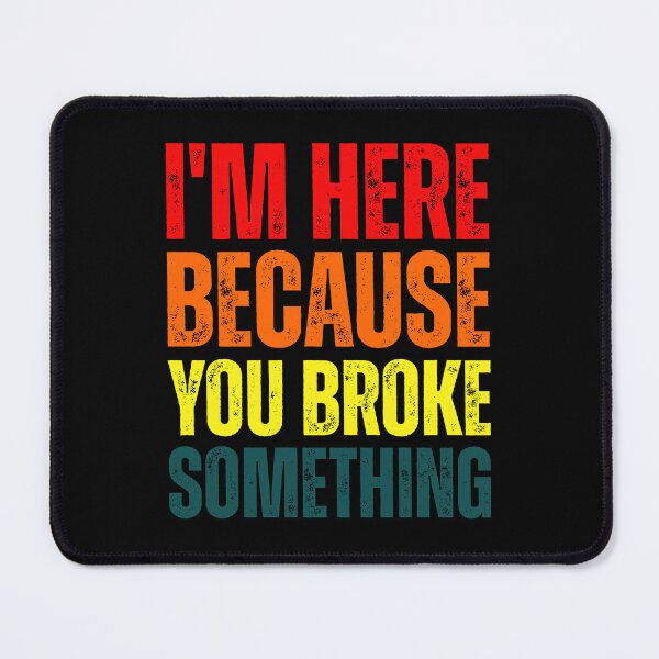 Item preview, I'm Here Because You Broke Something Vintage Mechanic designed and sold by TAYNAROP.