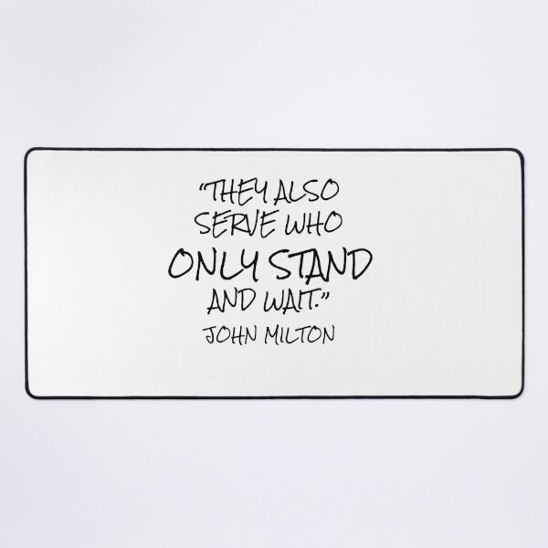 Item preview, They Also Serve Who Only Stand and Wait - John Milton Quote designed and sold by 4ever-Undaunted.