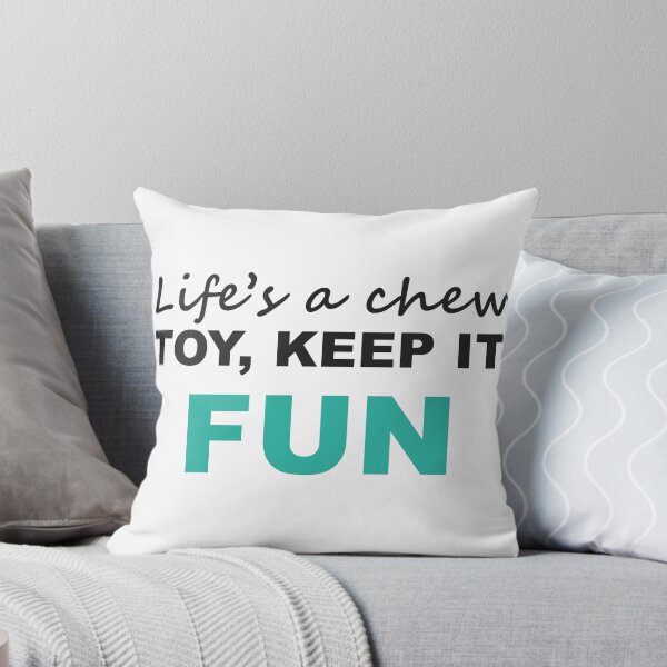 Item preview, Life's a Chew Toy Keep It Fun Dog Lover designed and sold by Quirky Crew Co.