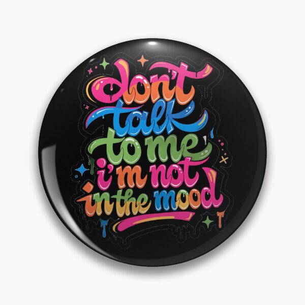 Item preview, DON'T TALK TO ME I'M NOT IN THE MOOD,COLOR designed and sold by SailWolf--.