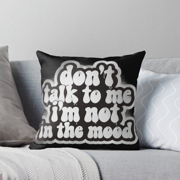 Item preview, DON'T TALK TO ME I'M NOT IN THE MOOD designed and sold by SailWolf--.