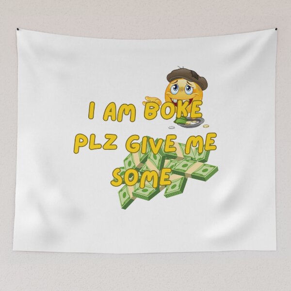 Item preview, I Am Broke Please Give Me Some - Funny Money Meme designed and sold by CraftyUniverse.