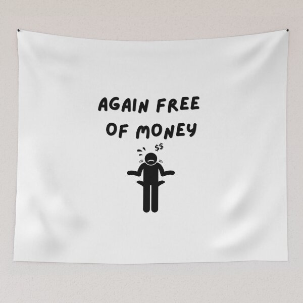 Item preview, Again Free of Money - Funny Broke Life Quote designed and sold by CraftyUniverse.