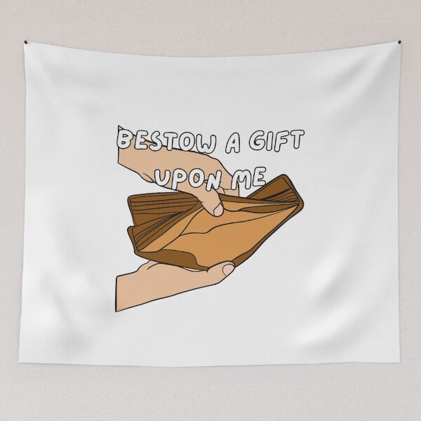 Item preview, Bestow a Gift Upon Me - Dramatic Gift Humor designed and sold by CraftyUniverse.