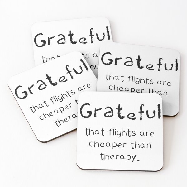 Item preview, Funny Gratitude Statement - "Grateful That Flights Are Cheaper Than Therapy." designed and sold by GratitudeLongitude.